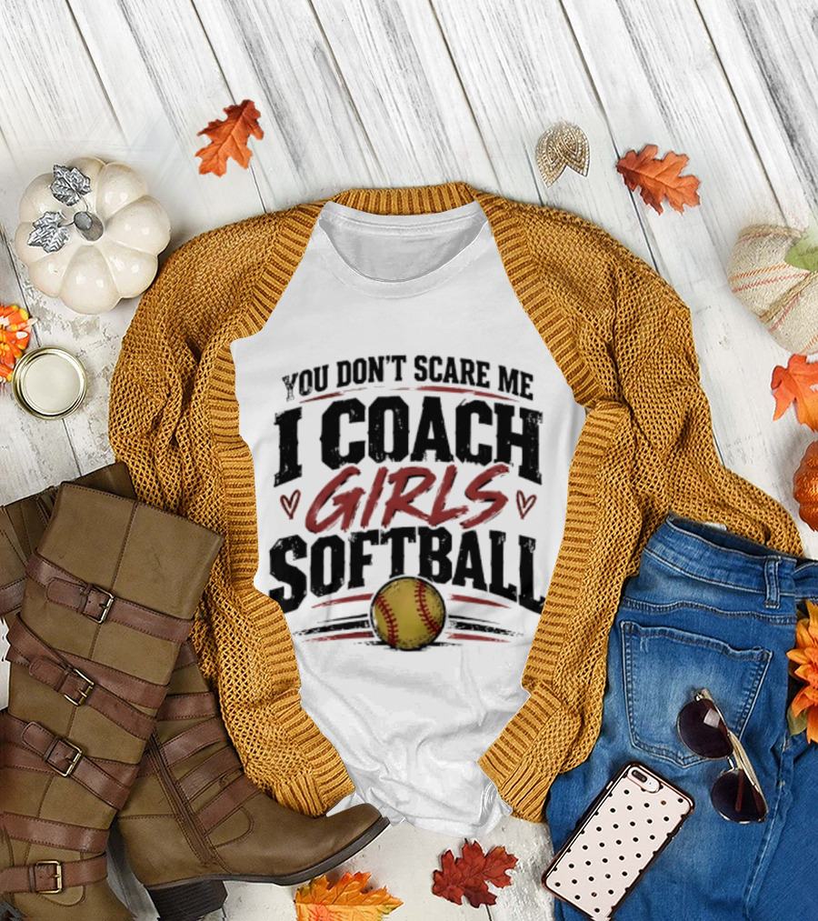 You Don't Scare Me I Coach Girls Softball Softball Heart T-Shirt