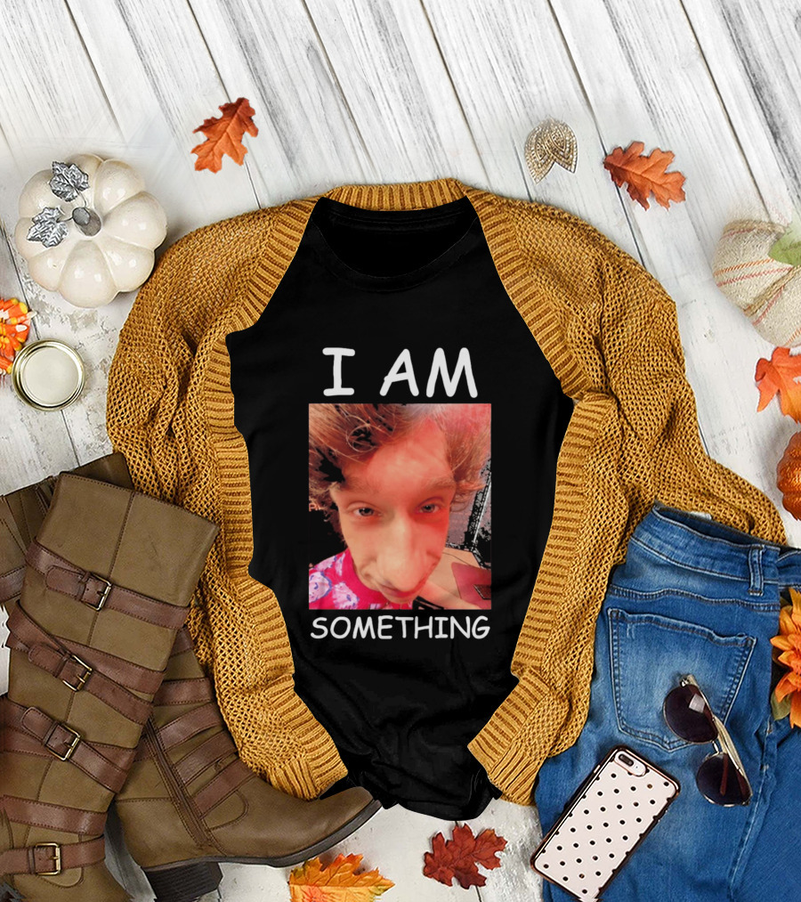 I AM Something Paper Rex Meme Funny Distorted Face T-Shirt
