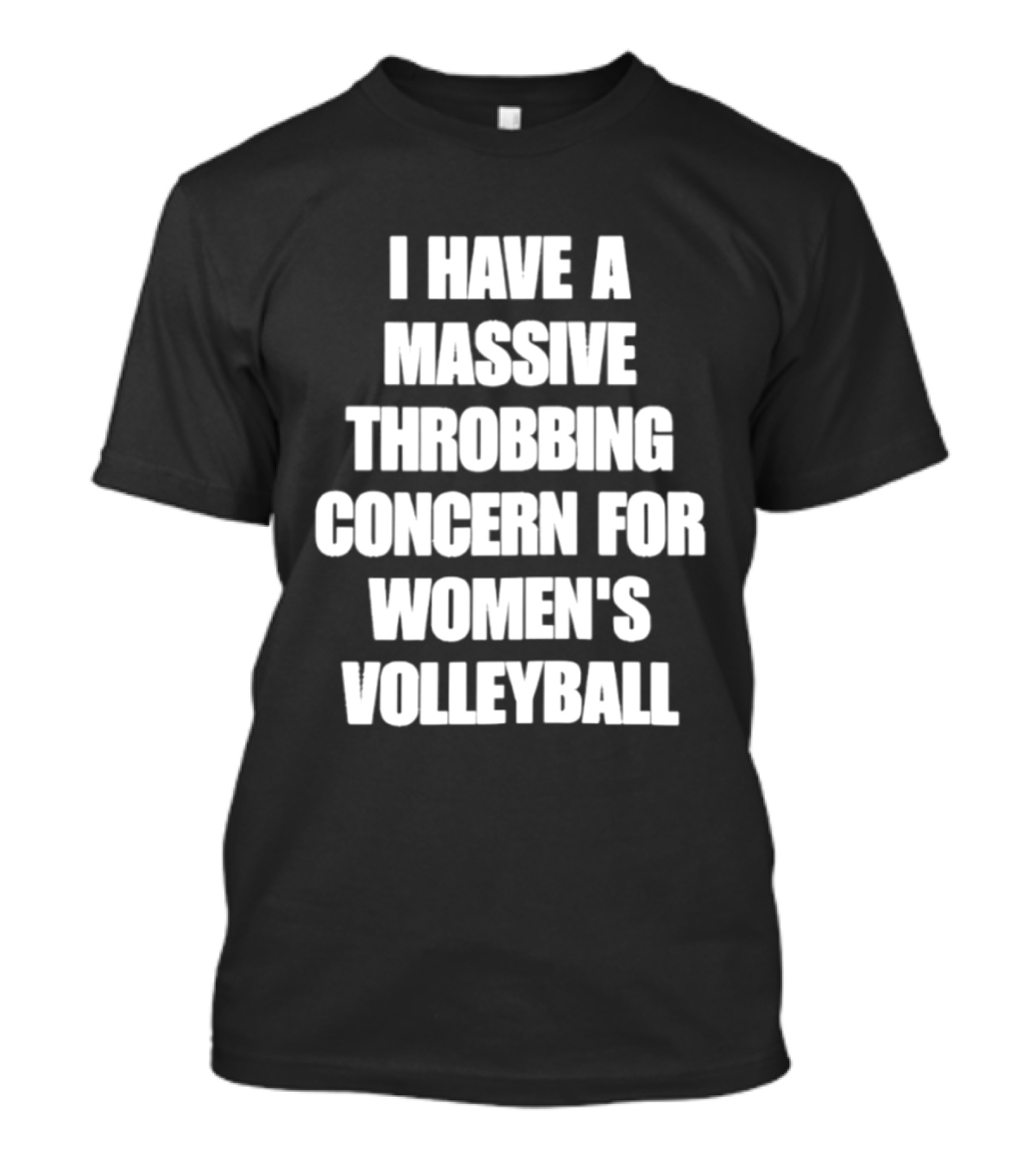 I Have A Massive Throbbing Concern For Women's Volleyball T-Shirt
