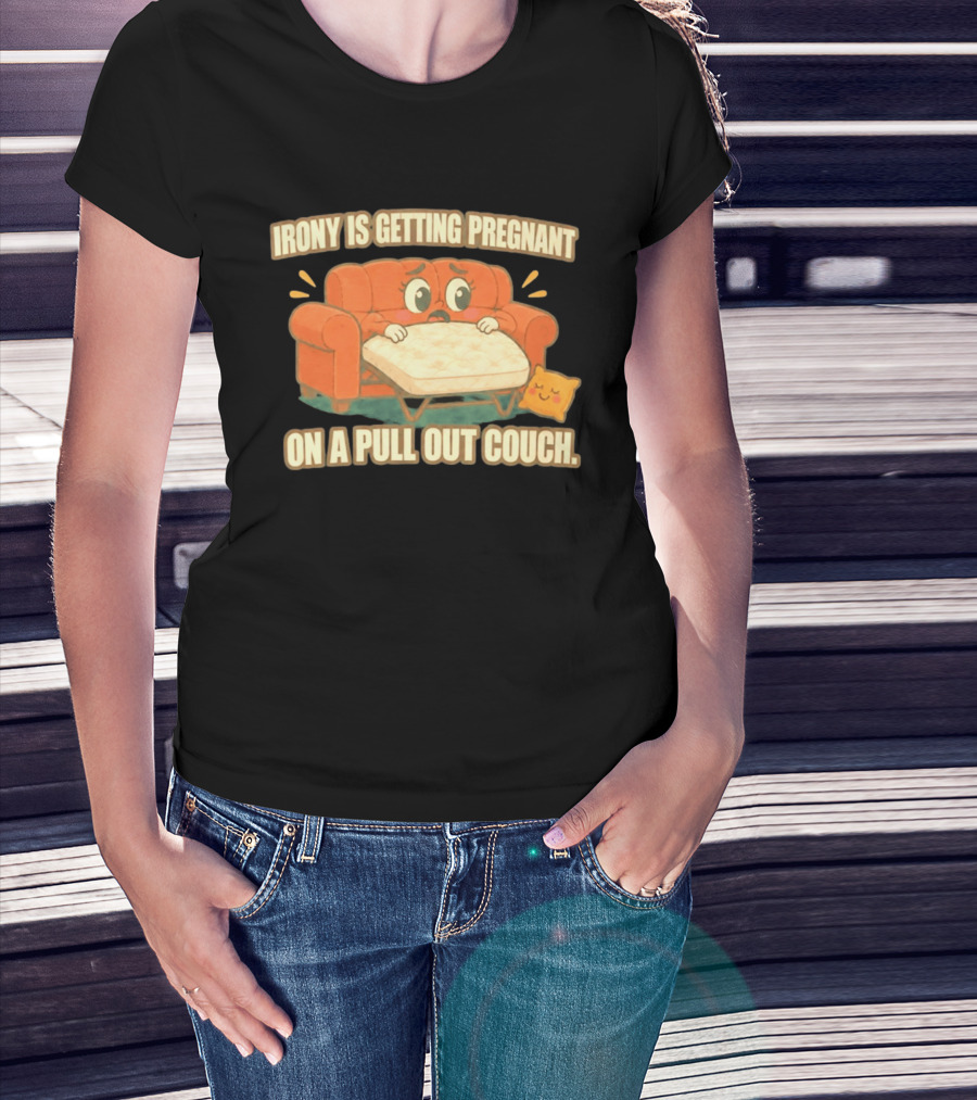 Irony Is Getting Pregnant On A Pull Out Couch Cartoon Furniture Humor T-Shirt