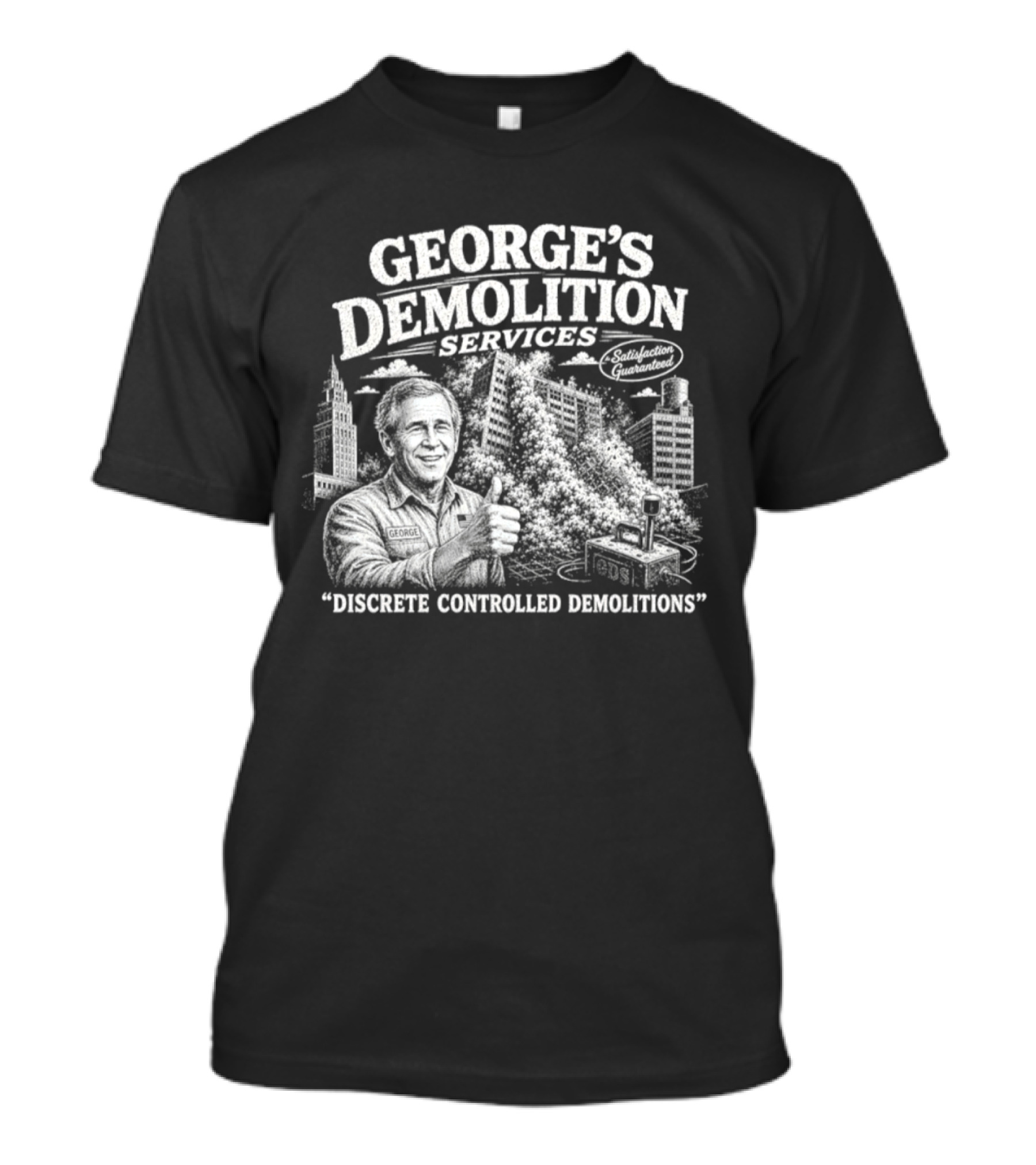 George's Demolition Services Discrete Controlled Demolitions T-Shirt