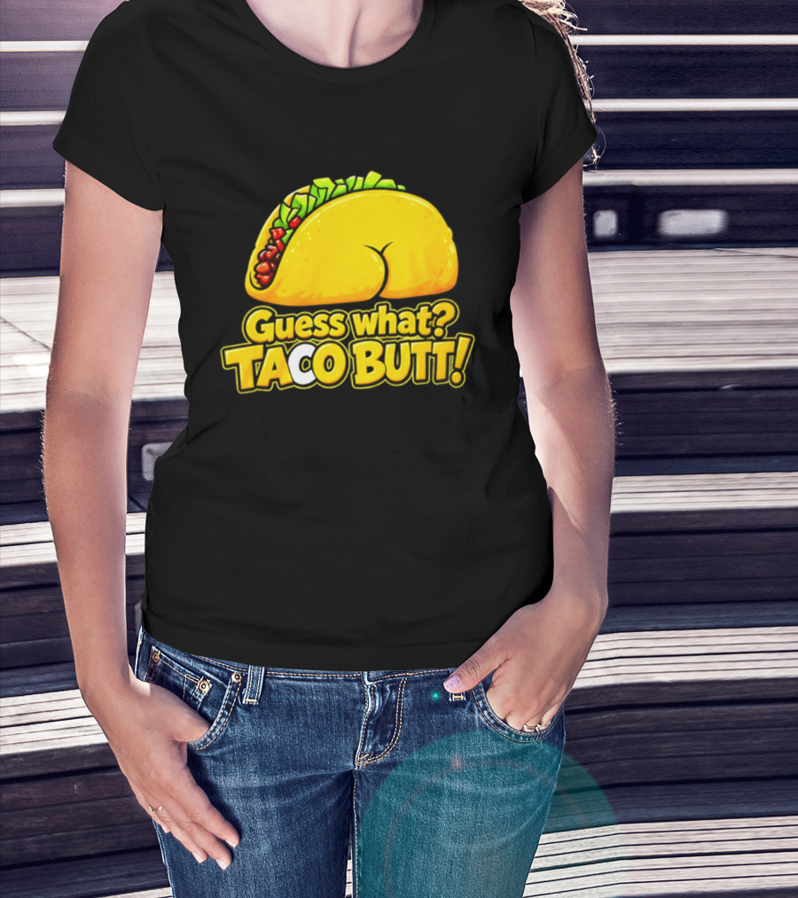 Guess What Taco Butt Humor Funny Food Phrase T-Shirt