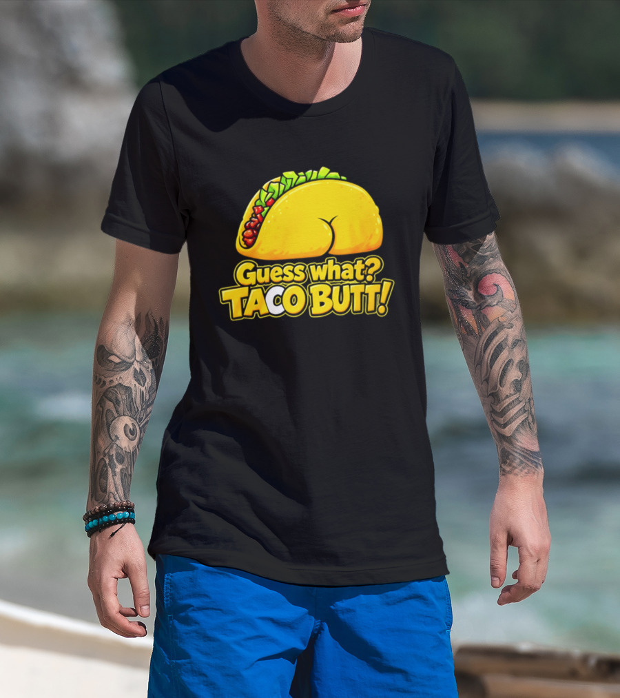 Guess What Taco Butt Humor Funny Food Phrase T-Shirt