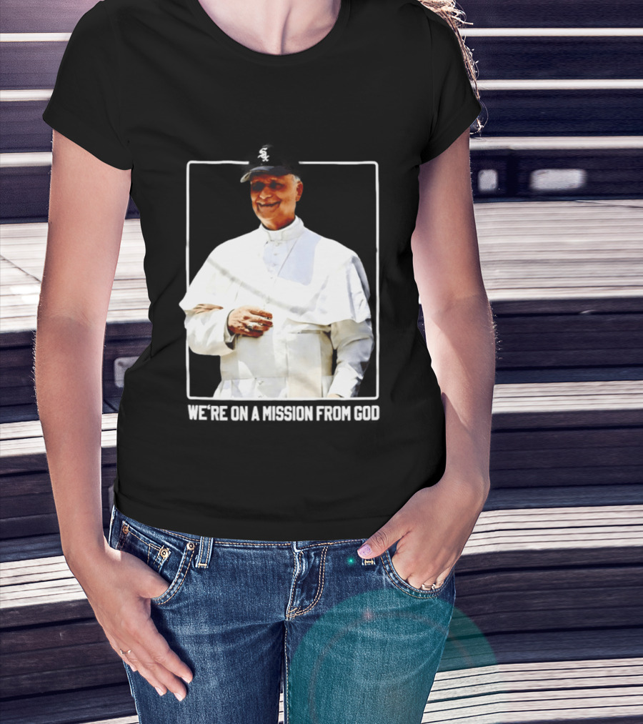 Pope Leo South Side Chicago White Sox We're On A Mission From God T-Shirt