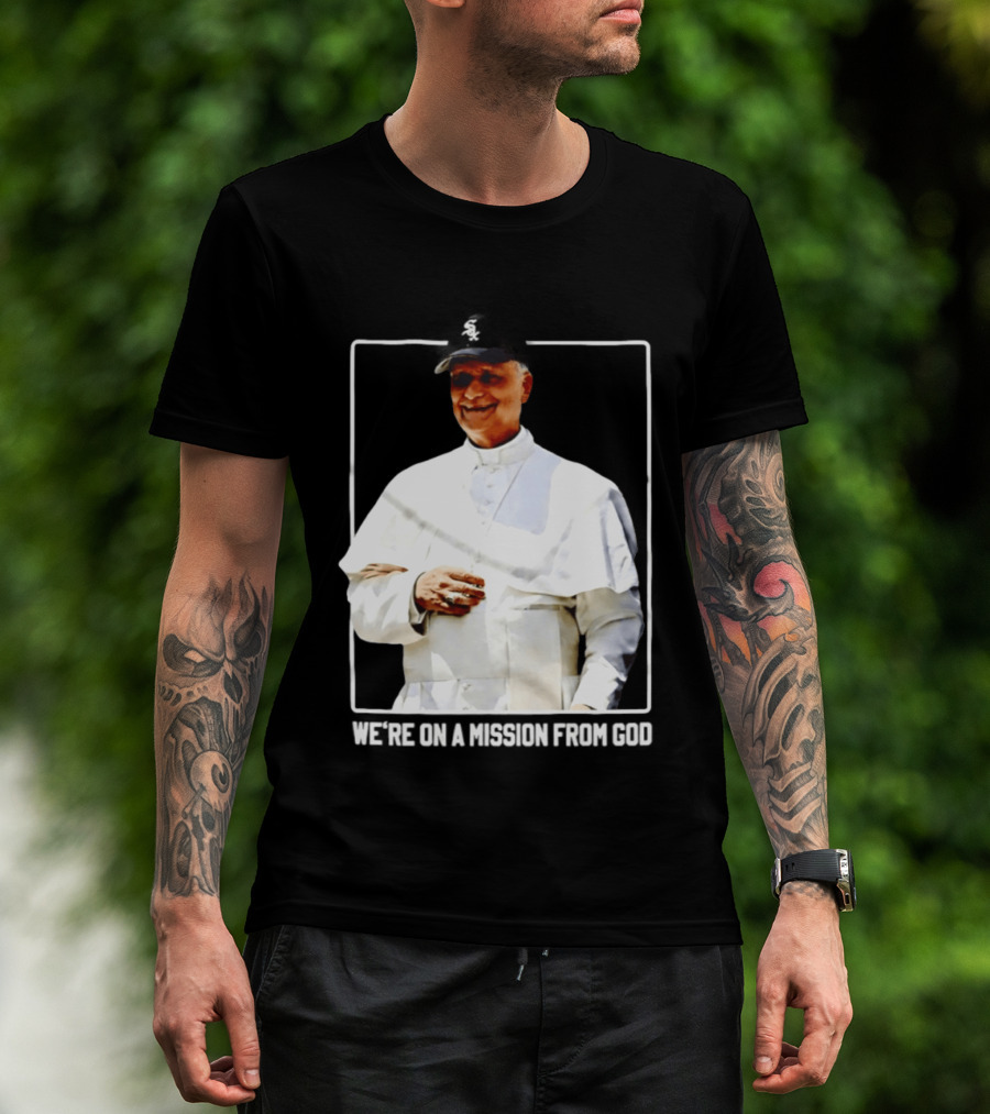 Pope Leo South Side Chicago White Sox We're On A Mission From God T-Shirt