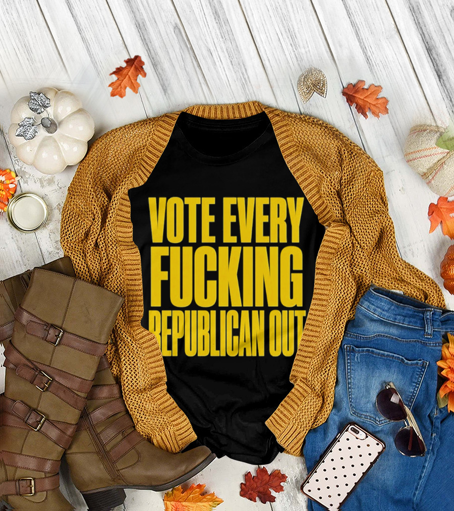 Vote Every Fucking Republican Out T-Shirt