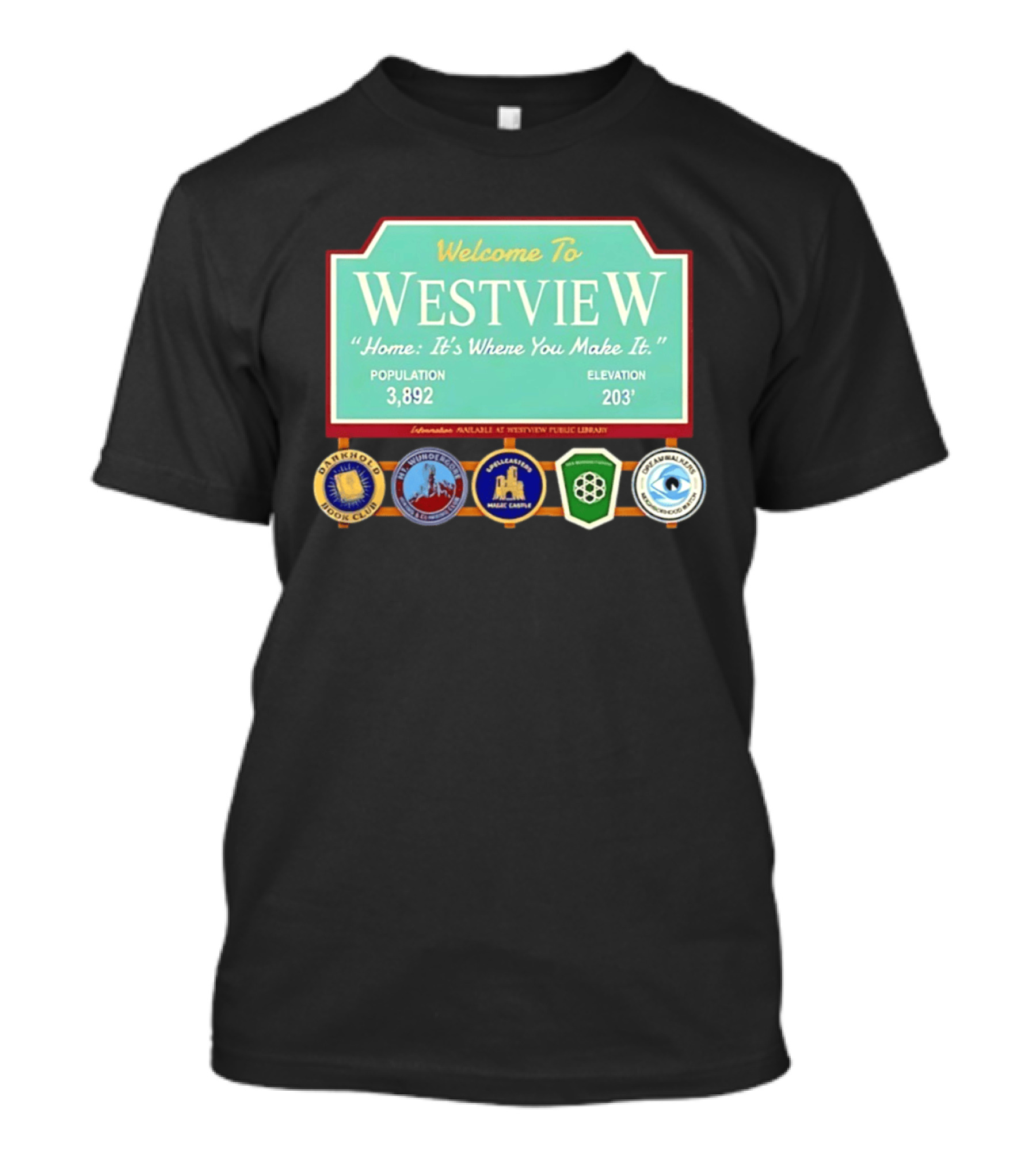 Welcome To Westview Home It's Where You Make It Population 3,892 Elevation 203 T-Shirt