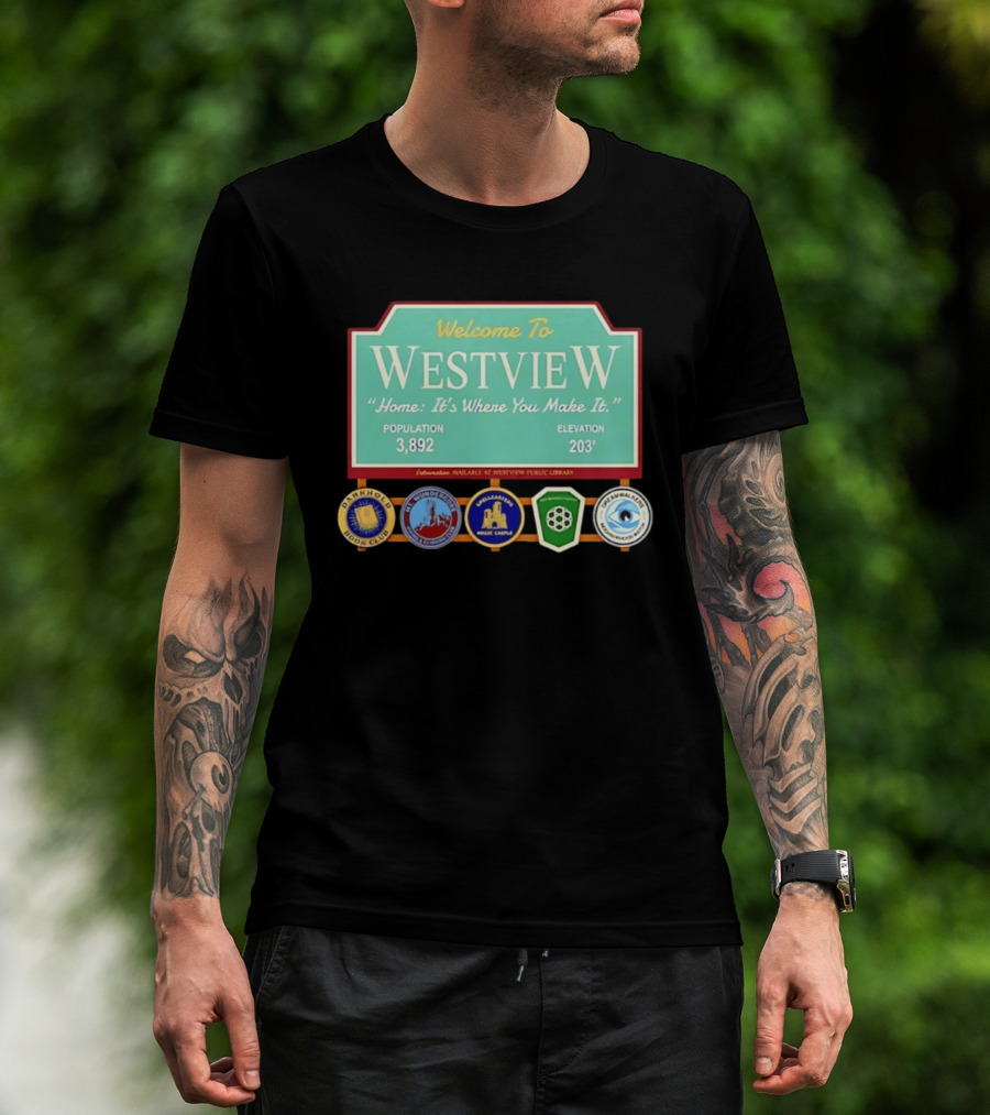 Welcome To Westview Home It's Where You Make It Population 3,892 Elevation 203 T-Shirt
