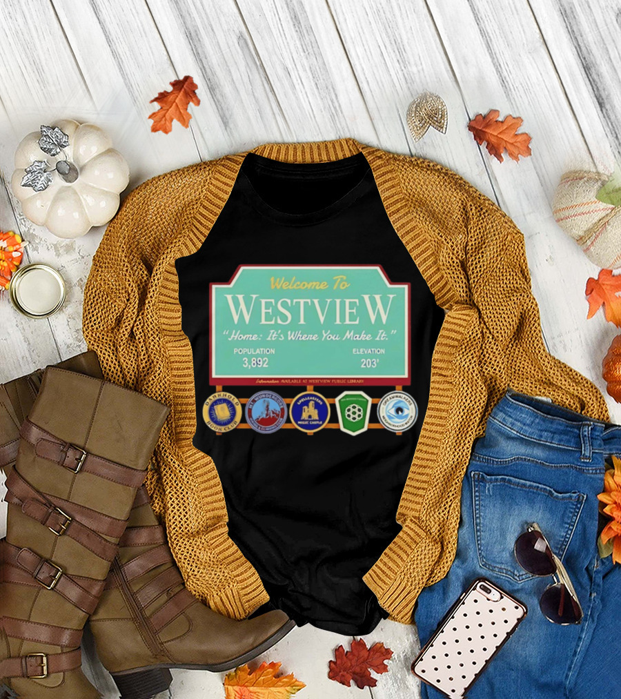 Welcome To Westview Home It's Where You Make It Population 3,892 Elevation 203 T-Shirt