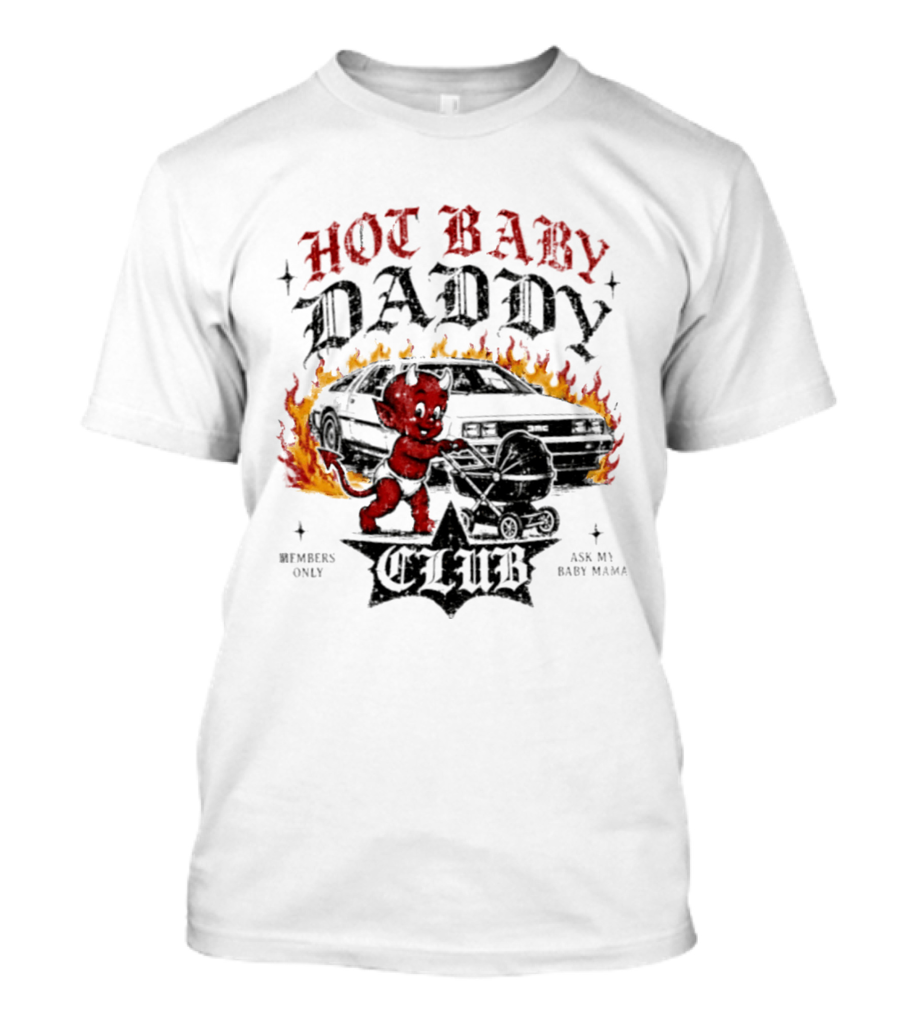 Hot Baby Daddy Club Members Only Ask My Baby Mama Retro Devil Muscle Car Flames T-Shirt
