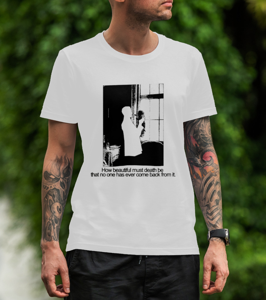 How Beautiful Must Death Be That No One Has Ever Come Back From It Silhouette In Window Scene T-Shirt