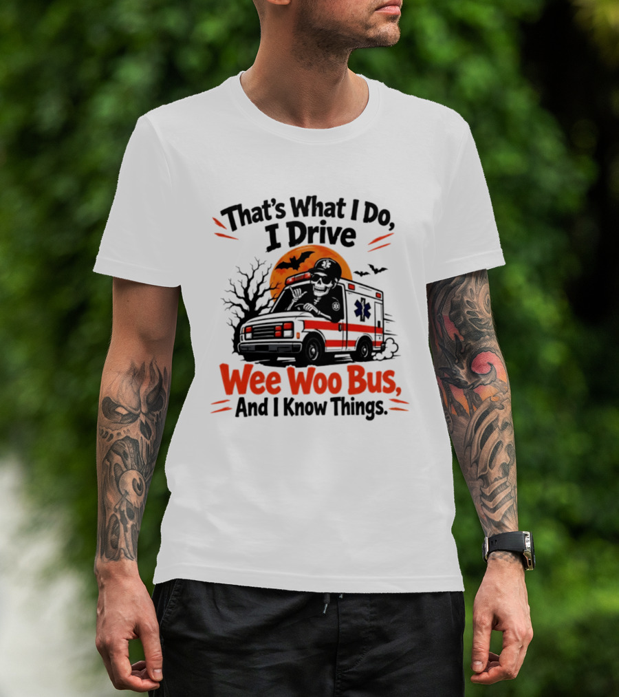 That's What I Do I Drive Wee Woo Bus Skeleton Halloween T-Shirt