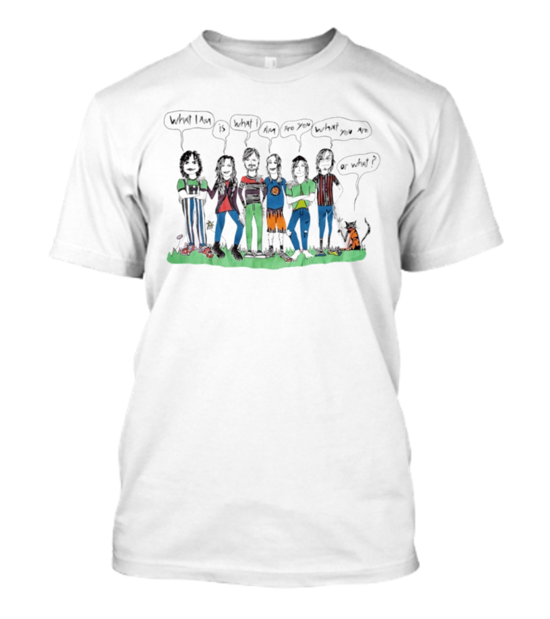 What I Am Is What I Am Are You What You Are Or What Cat And Six People Standing On Grass T-Shirt