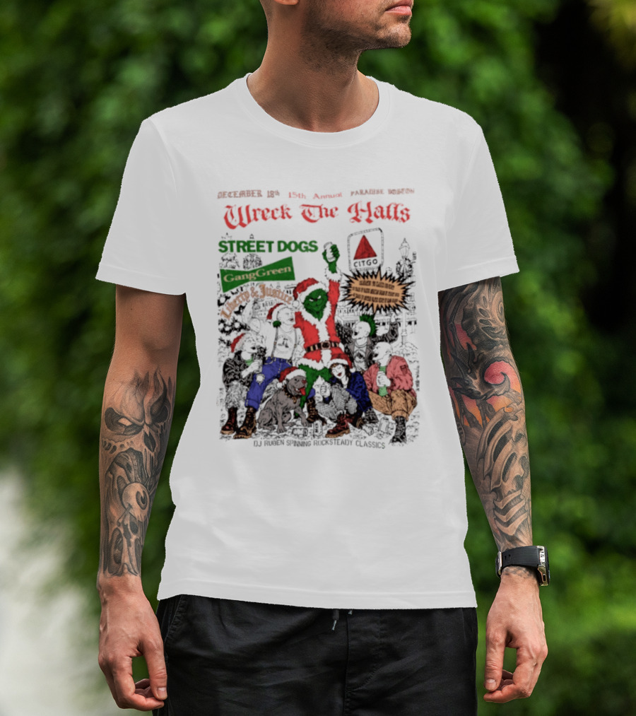 Wreck The Halls Street Dogs Gang Green Liberty And Justice Boston December Annual Paradise 1225 Ale House 35th Event T-Shirt