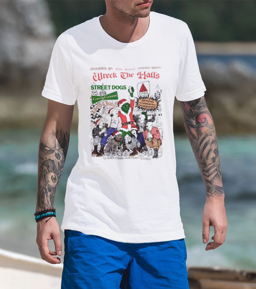 Wreck The Halls Street Dogs Gang Green Liberty And Justice Boston December Annual Paradise 1225 Ale House 35th Event T-Shirt