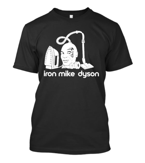 Iron Mike Dyson Mashup Of Vacuum And Iron T-Shirt