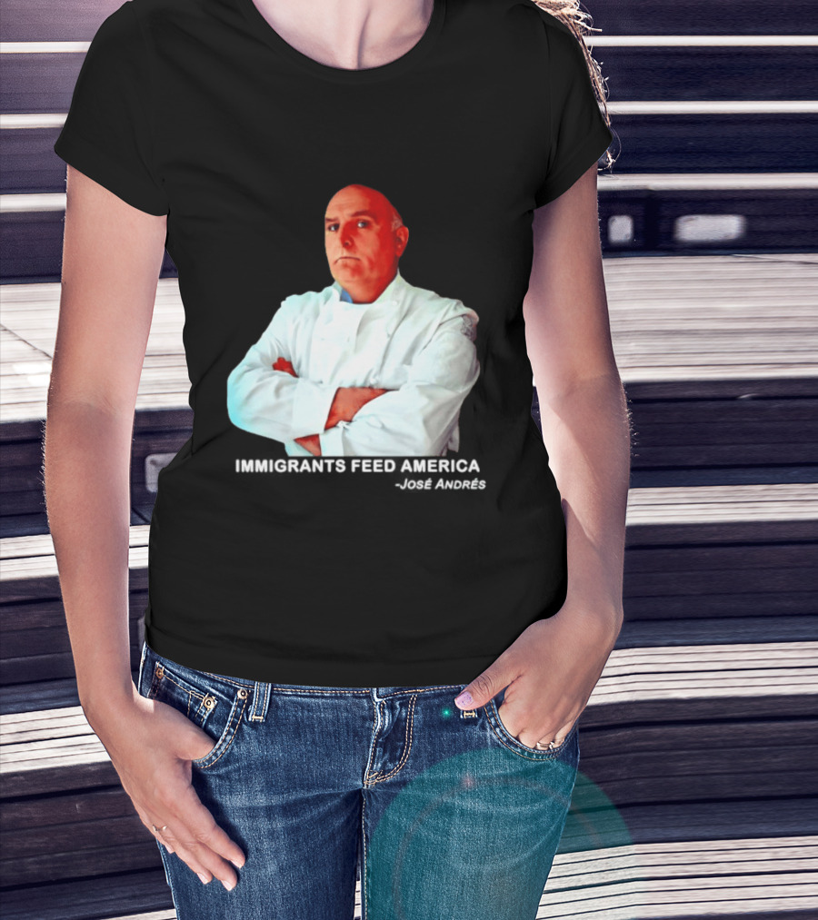 Immigrants Feed America José Andrés Chef T-Shirt
