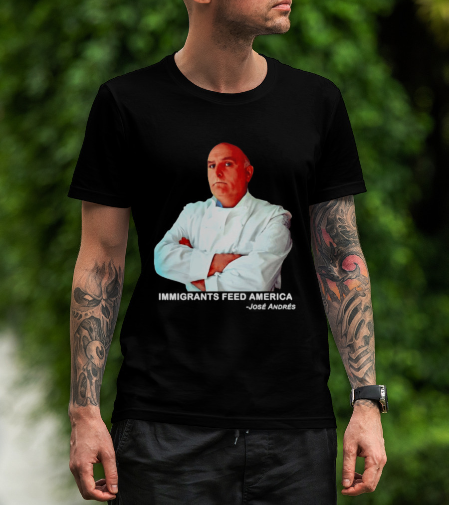 Immigrants Feed America José Andrés Chef T-Shirt
