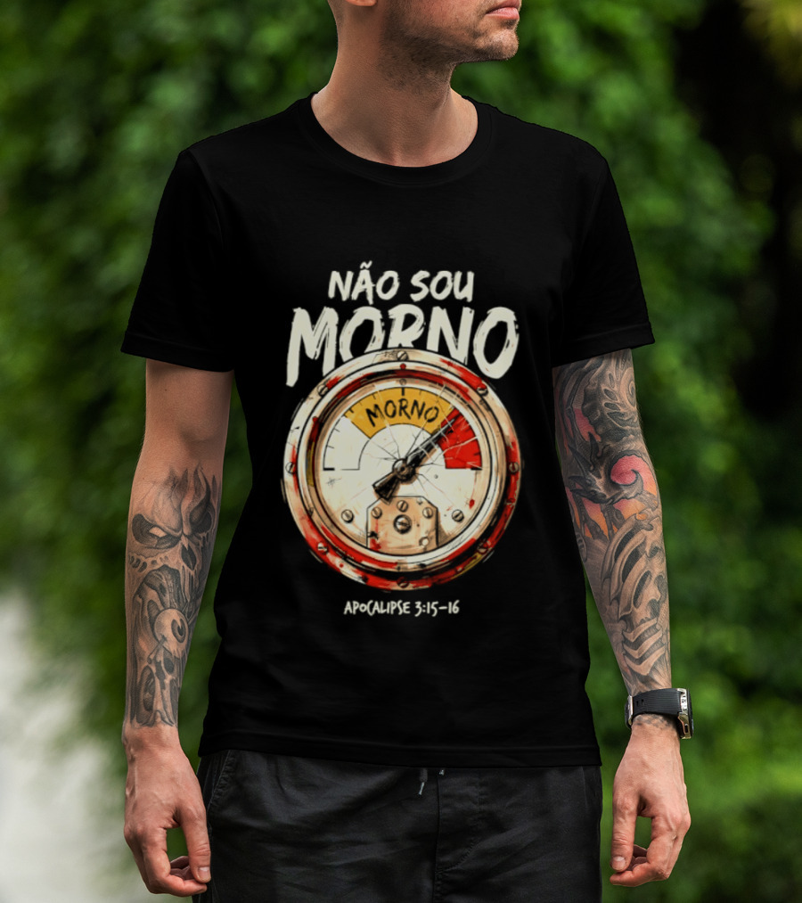 NÃo Sou Morno Apocalipse 3:15 16 Christian Message T-Shirt