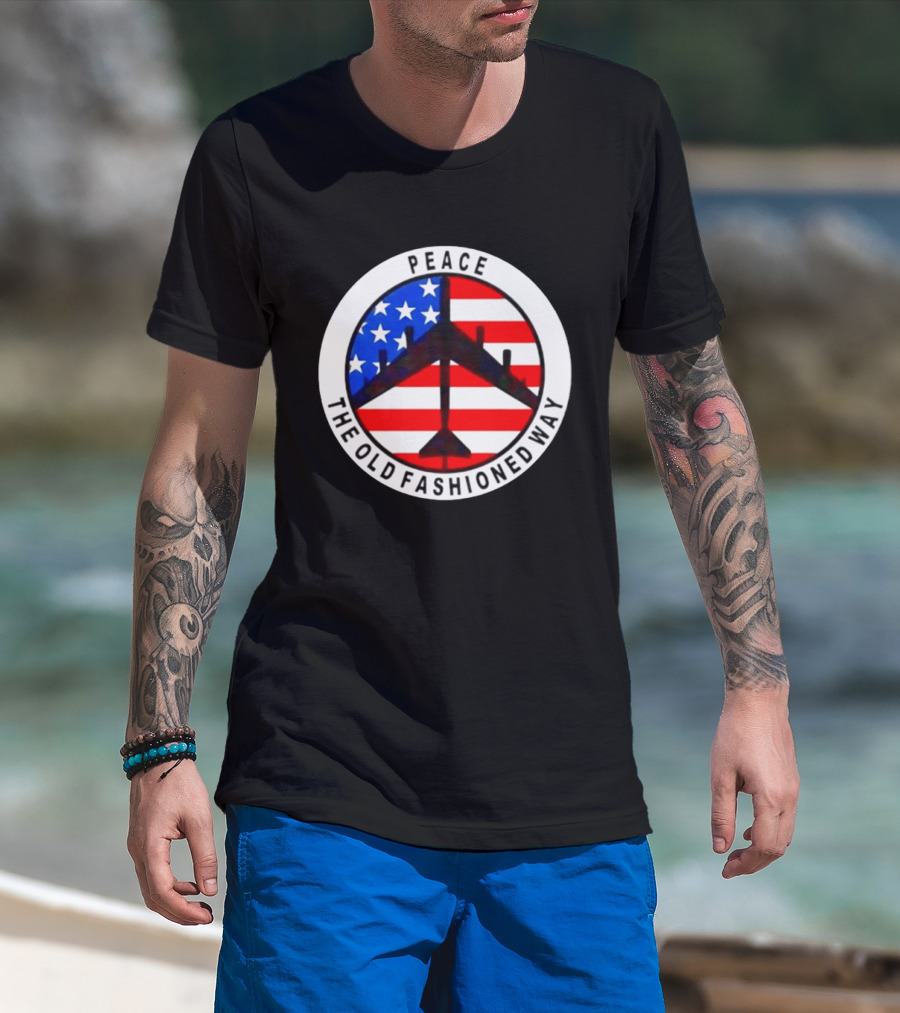 Peace The Old Fashioned Way B 52 American Flag T-Shirt