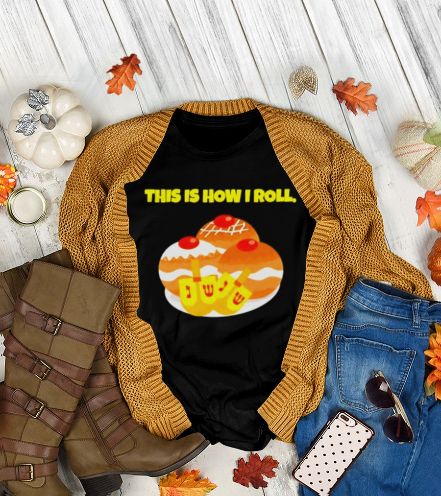This Is How I Roll Hanukkah Dreidel Sufganiyot T-Shirt