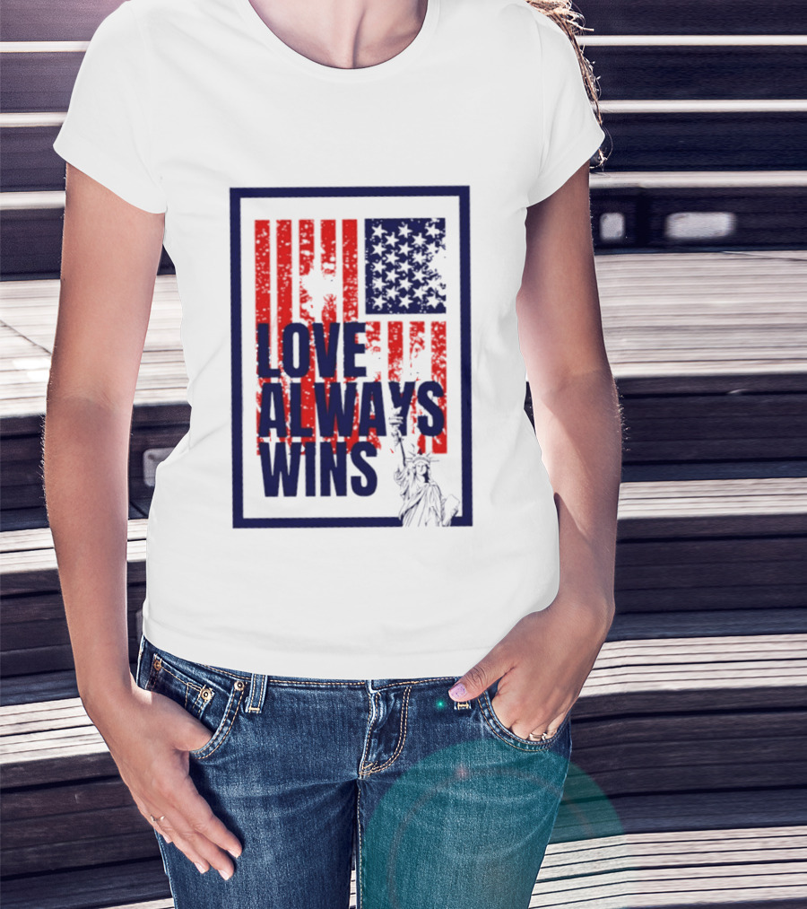 Love Always Wins American Flag Statue Of Liberty T-Shirt