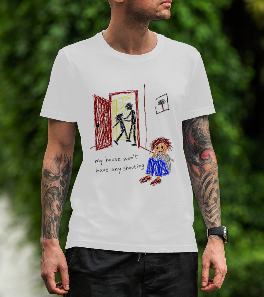 My House Won't Have Any Shouting Childhood Trauma T-Shirt