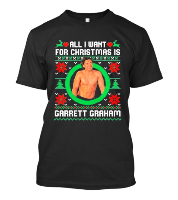 All I Want For Christmas Is Garrett Graham Festive Holiday Sweater T-Shirt