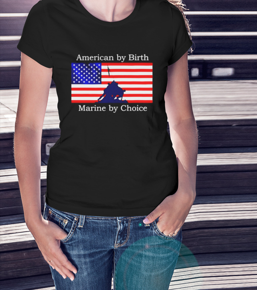 American By Birth Marine By Choice Iwo Jima USMC Flag T-Shirt