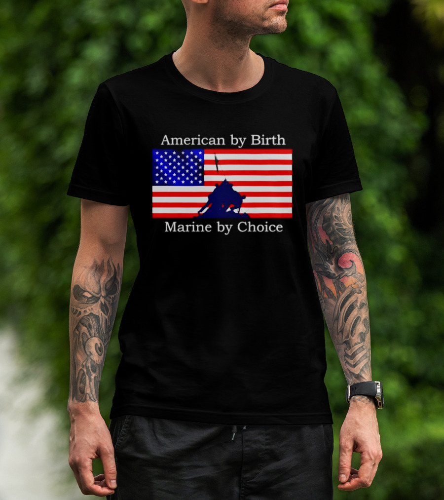 American By Birth Marine By Choice Iwo Jima USMC Flag T-Shirt