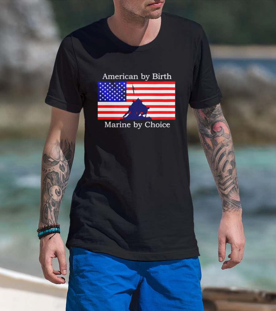 American By Birth Marine By Choice Iwo Jima USMC Flag T-Shirt