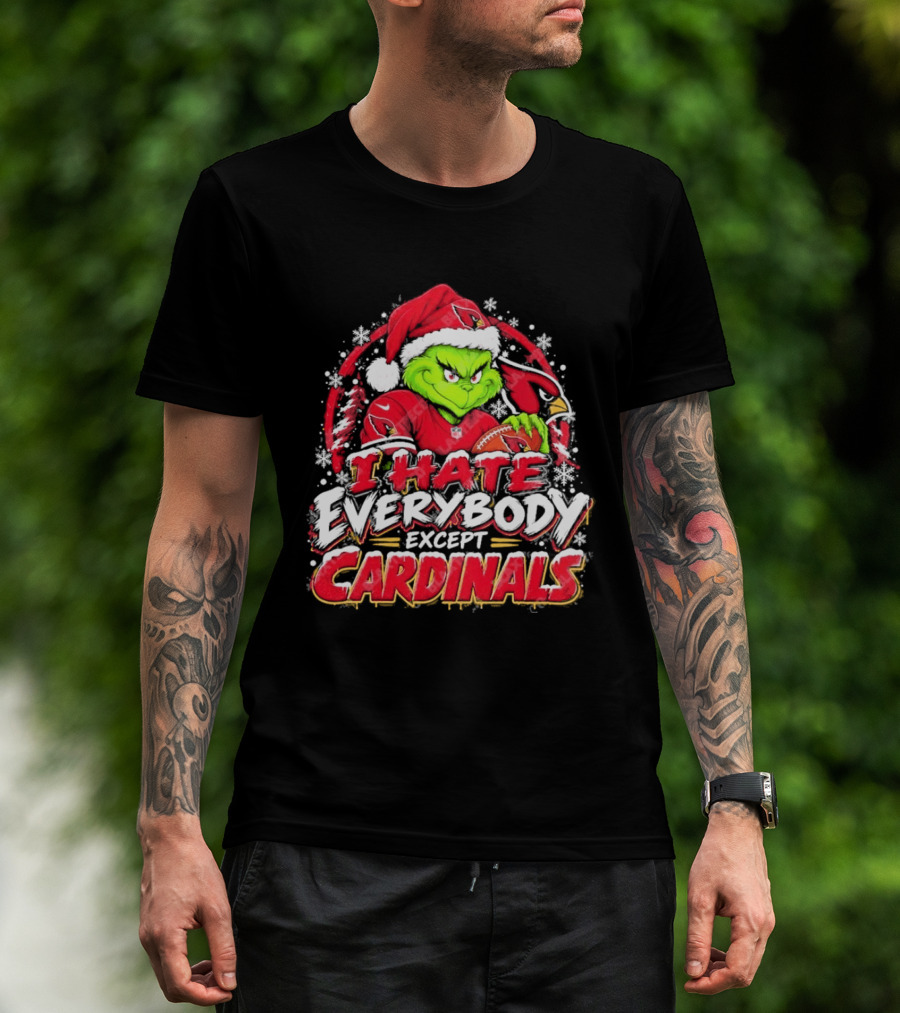 Arizona Cardinals Grinch I Hate Everybody Except Cardinals Fans Christmas Holiday T-Shirt