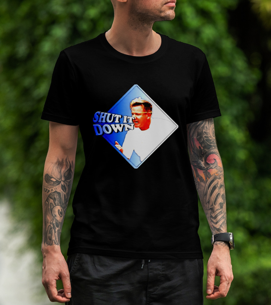 Gordon Ramsay Shut It Down Hell's Kitchen Meme T-Shirt