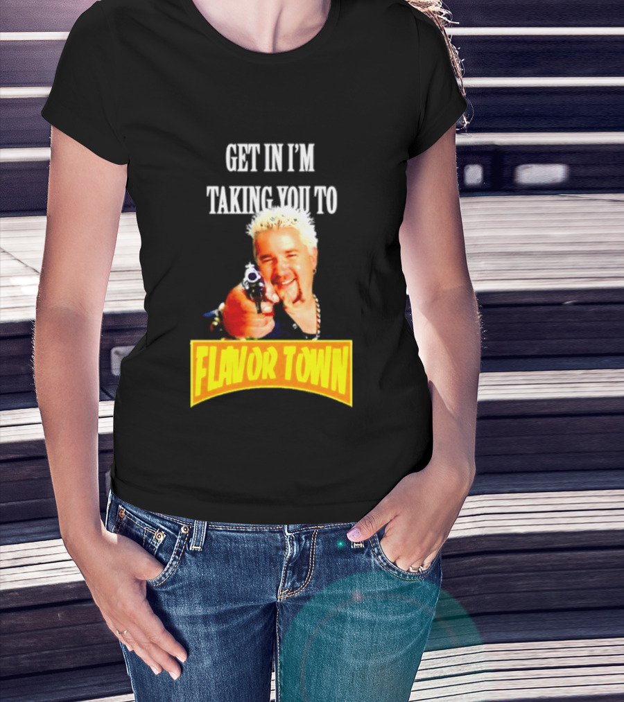 Guy Fieri Get In I'm Taking You To Flavor Town Food Adventure T-Shirt