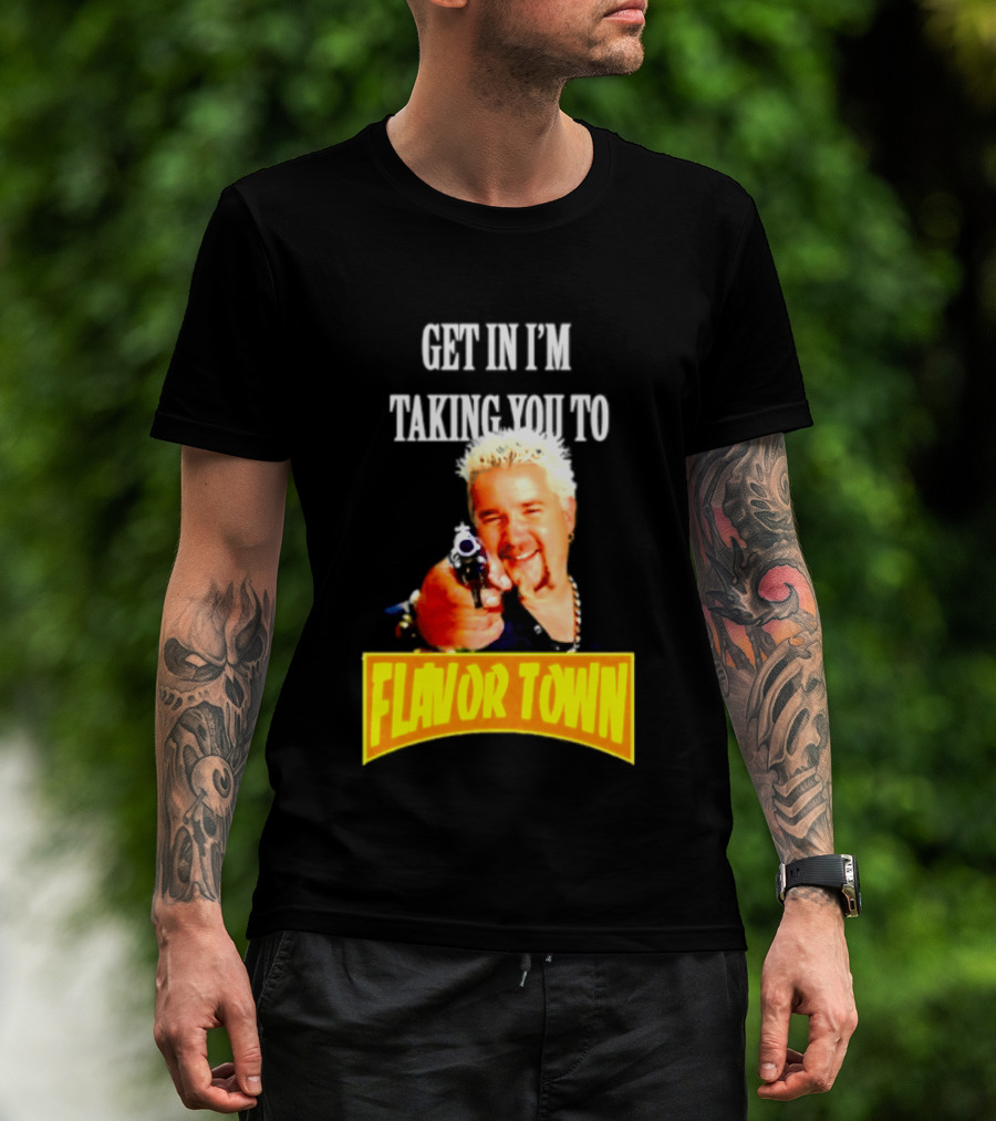 Guy Fieri Get In I'm Taking You To Flavor Town Food Adventure T-Shirt