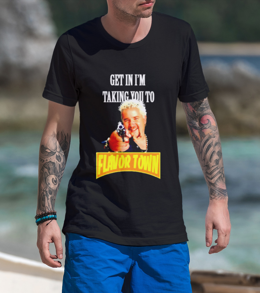 Guy Fieri Get In I'm Taking You To Flavor Town Food Adventure T-Shirt