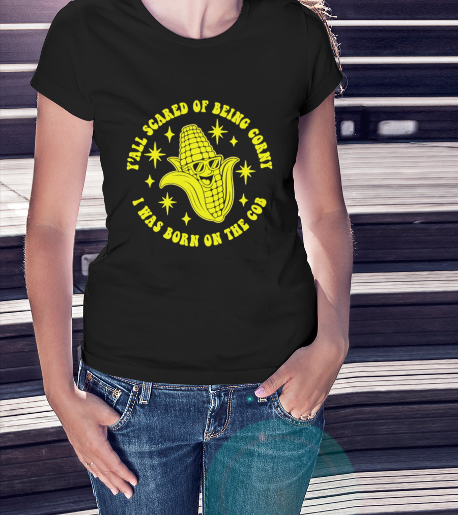 Y'all Scared Of Being Corny I Was Born On The Cob Retro Corn Cob Graphic With Stars T-Shirt