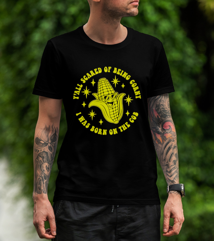 Y'all Scared Of Being Corny I Was Born On The Cob Retro Corn Cob Graphic With Stars T-Shirt
