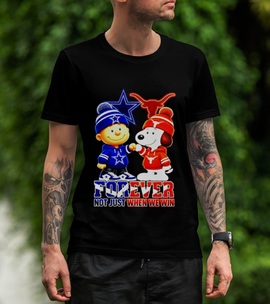 Charlie Brown And Snoopy Dallas Cowboys Texas Longhorns Forever Not Just When We Win Football T-Shirt