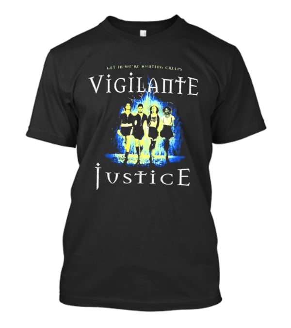Vigilante Justice Get In We Are Hunting Creeps The Craft Movie T-Shirt
