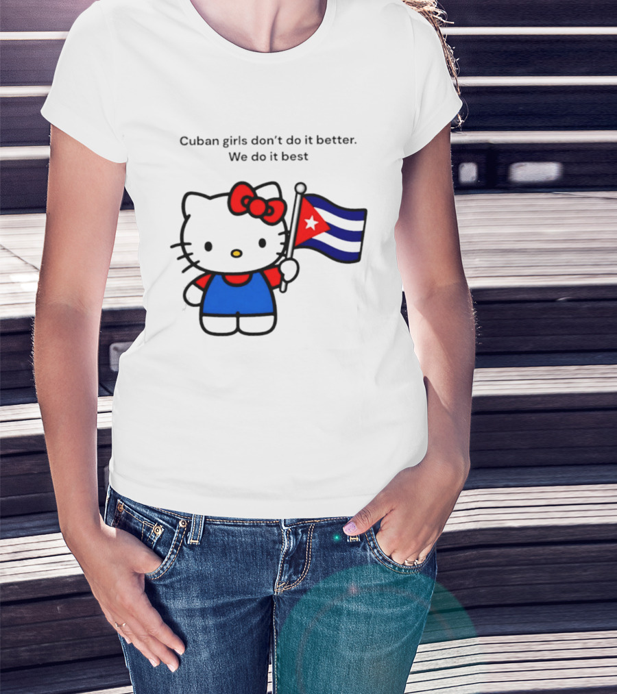 Cuban Girls Don't Do It Better We Do It Best Hello Kitty Holding Cuban Flag T-Shirt