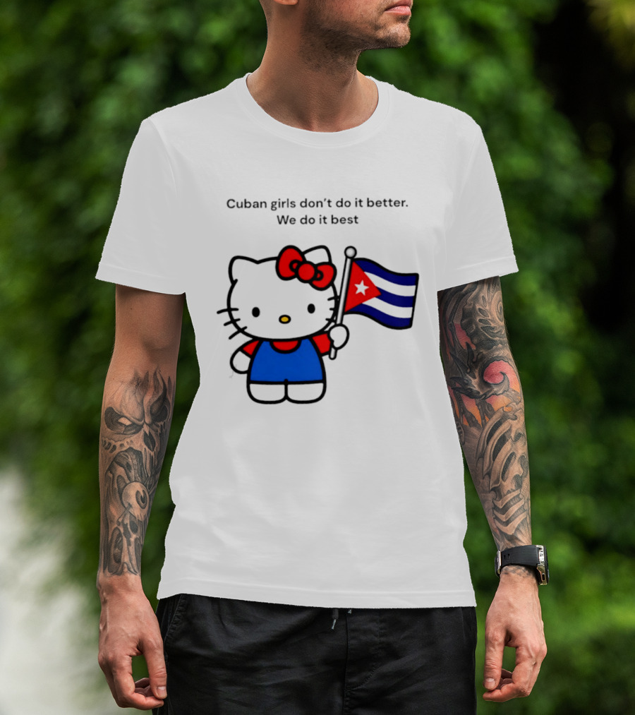 Cuban Girls Don't Do It Better We Do It Best Hello Kitty Holding Cuban Flag T-Shirt
