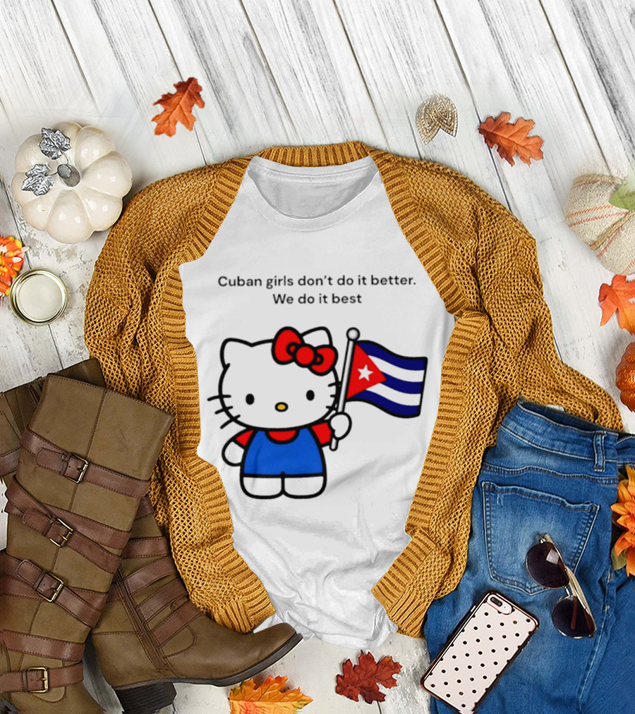 Cuban Girls Don't Do It Better We Do It Best Hello Kitty Holding Cuban Flag T-Shirt