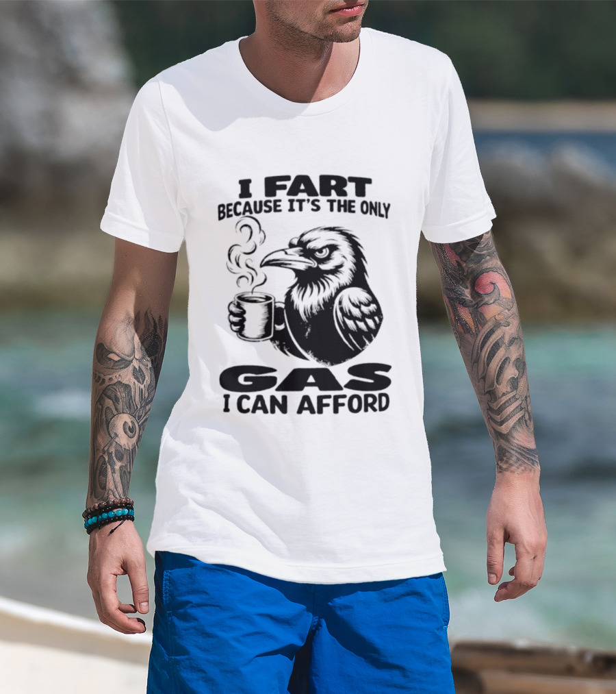 I Fart Because It's The Only Gas I Can Afford Raven Holding Coffee Cup T-Shirt