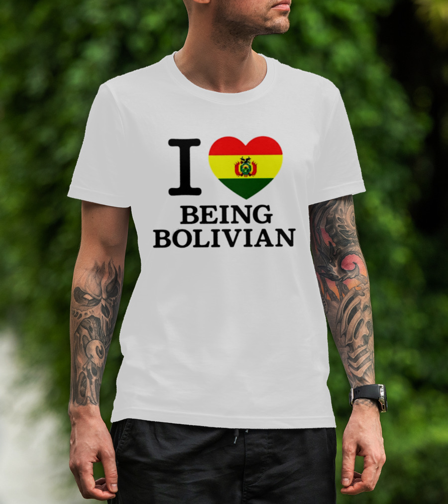 I Love Being Bolivian Bolivia Heart Flag T-Shirt