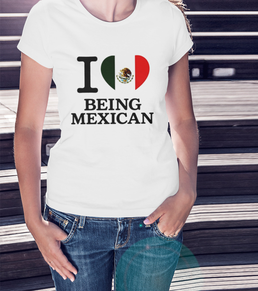 I Love Being Mexican Heart Flag T-Shirt