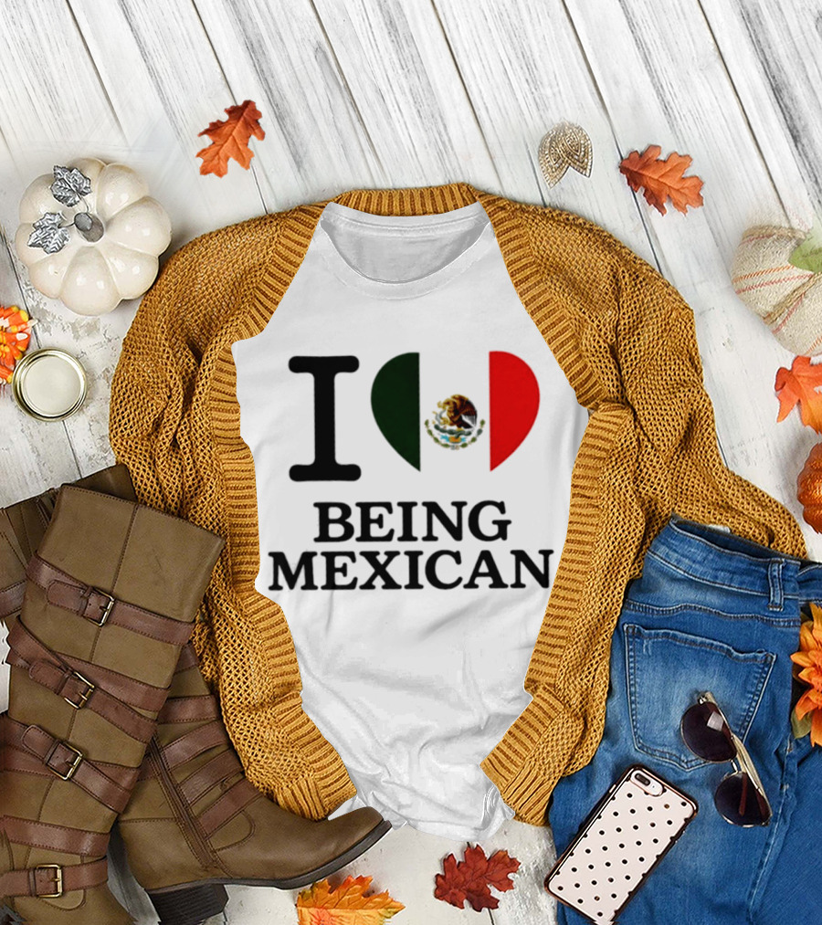 I Love Being Mexican Heart Flag T-Shirt