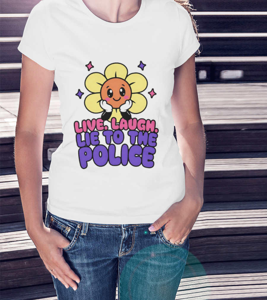 Live Laugh Lie To The Police Cute Cartoon Flower Stars T-Shirt