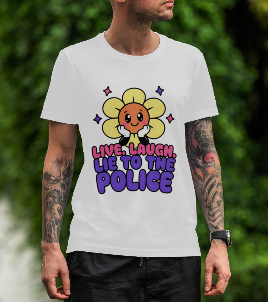 Live Laugh Lie To The Police Cute Cartoon Flower Stars T-Shirt