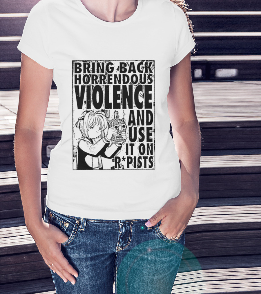 Sakura Bring Back Horrendous Violence And Use It On Rapists Anime T-Shirt